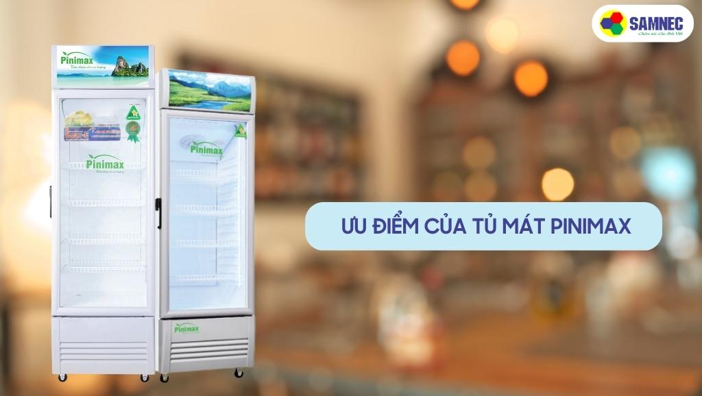 Ưu điểm của tủ mát Pinimax