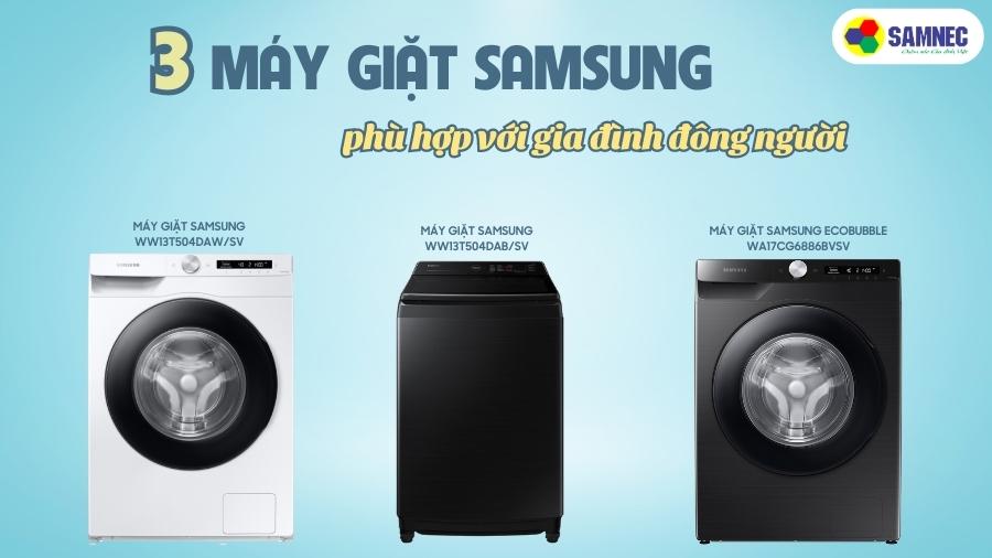 3 máy giặt Samsung phù hợp với gia đình đông người