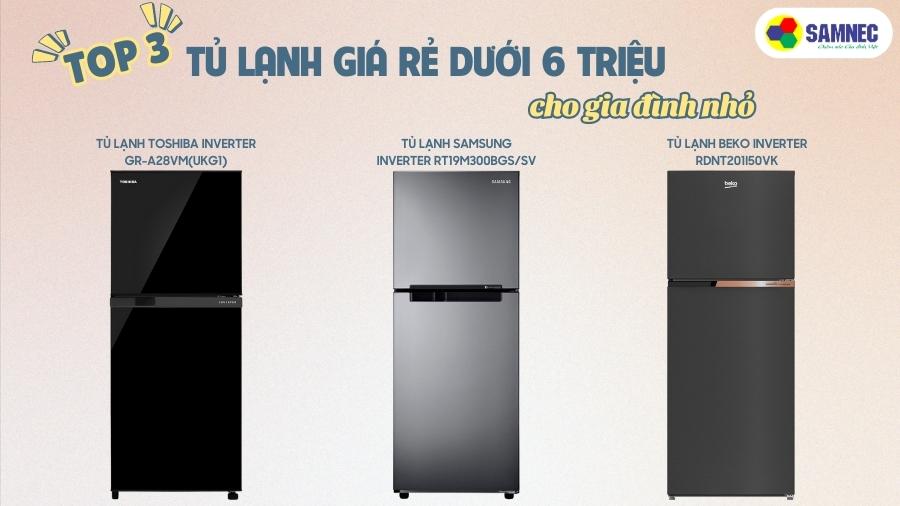 Top 3 tủ lạnh giá rẻ dưới 6 triệu cho gia đình nhỏ