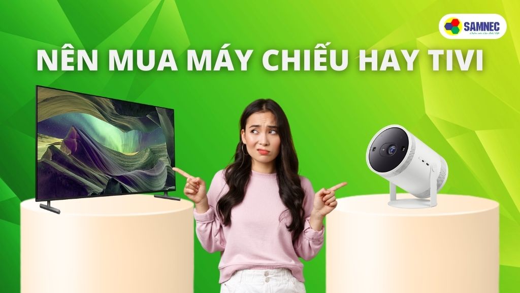Nên mua máy chiếu hay tivi?