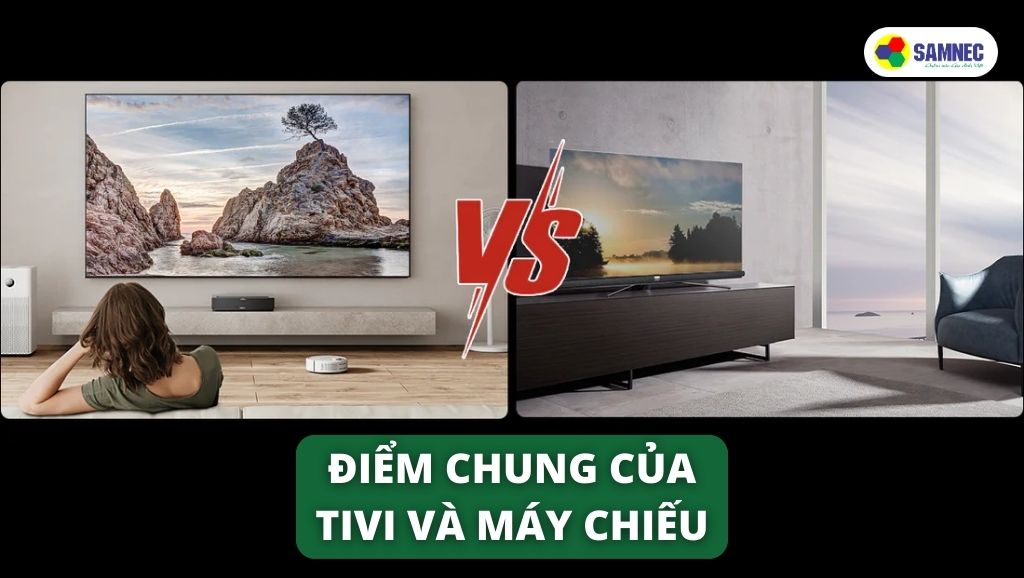 Điểm chung của tivi và máy chiếu