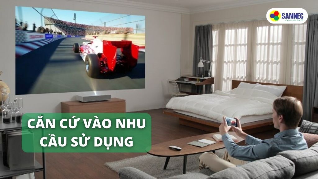 Căn cứ nhu cần sử dụng để lựa chọn máy chiếu hoặc tivi