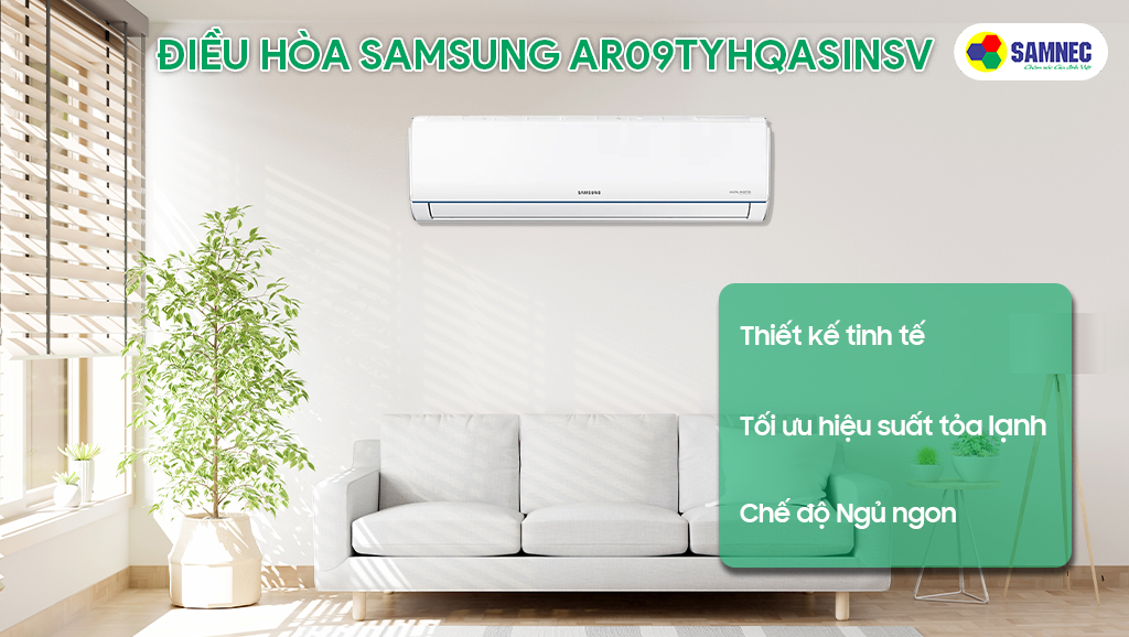 Điều hòa Samsung AR09TYHQASINSV đẹp tinh tế và thỏa mãn tốt nhu cầu ngày nóng