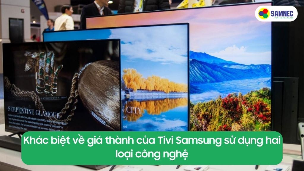 Khác biệt về giá thành của Tivi sử dụng hai loại công nghệ