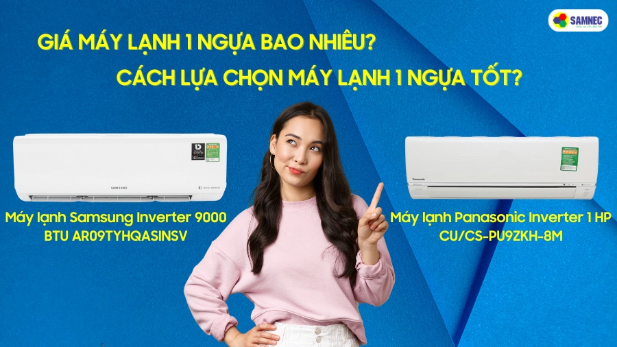 Giá máy lạnh 1 ngựa bao nhiêu? Cách lựa chọn máy lạnh 1 ngựa tốt?