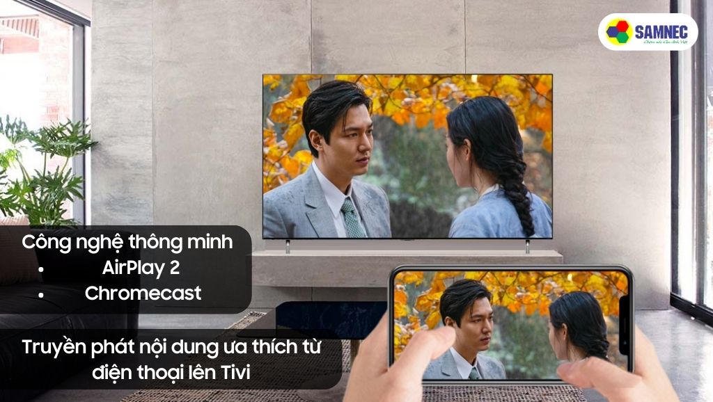Công nghệ AirPlay 2(iPhone) và Chromecast, phát nội dung trực tiếp từ điện thoại lên Tivi Sony