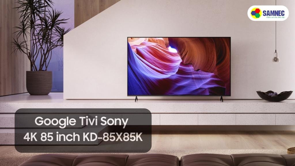 Tivi Sony KD-85X85K có thiết kế hiện đại