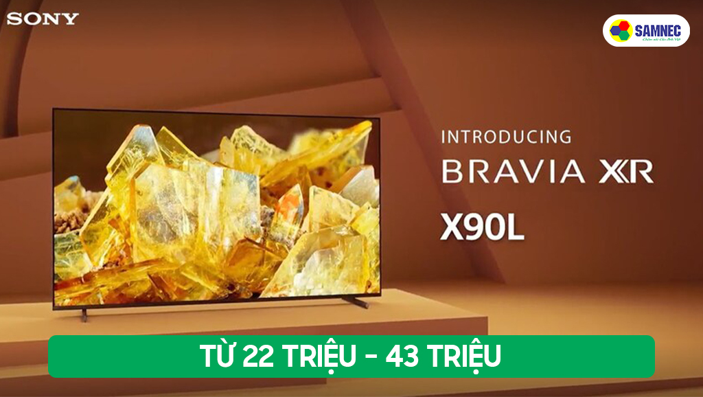 Tivi Sony X90L thuộc phân khúc tầm trung