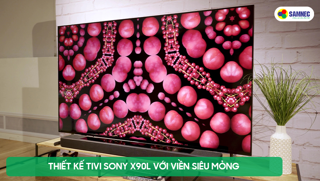 Tivi Sony X90L có thiết kế sang trọng và thời thượng