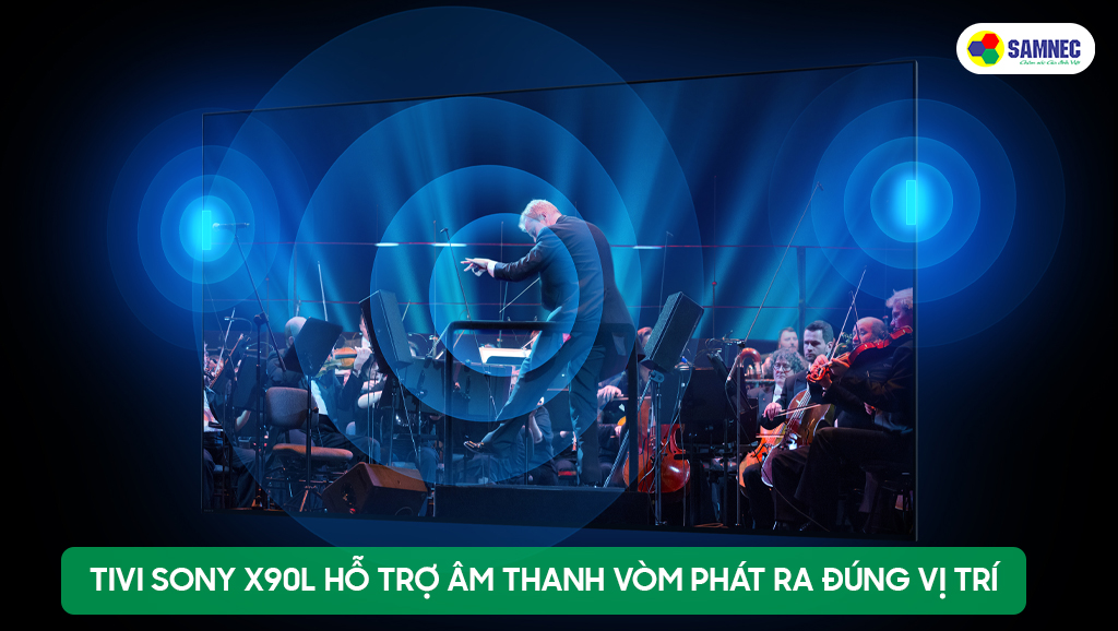 Tivi Sony X90L cho trải nghiệm âm thanh sâu, bao trùm cực đã
