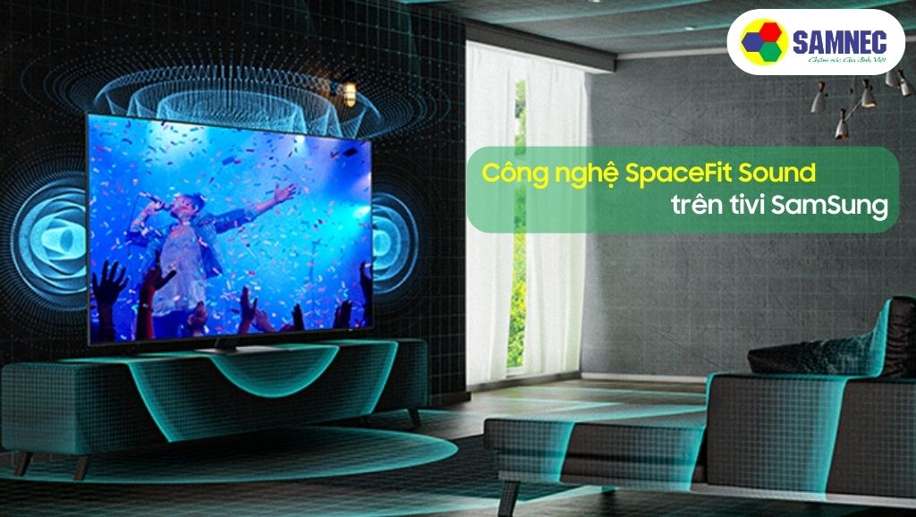 Công nghệ SpaceFit Sound trên tivi Samsung