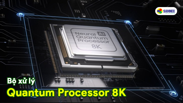 Bộ xử lý Neural Quantum 8K trên tivi 8K Samsung