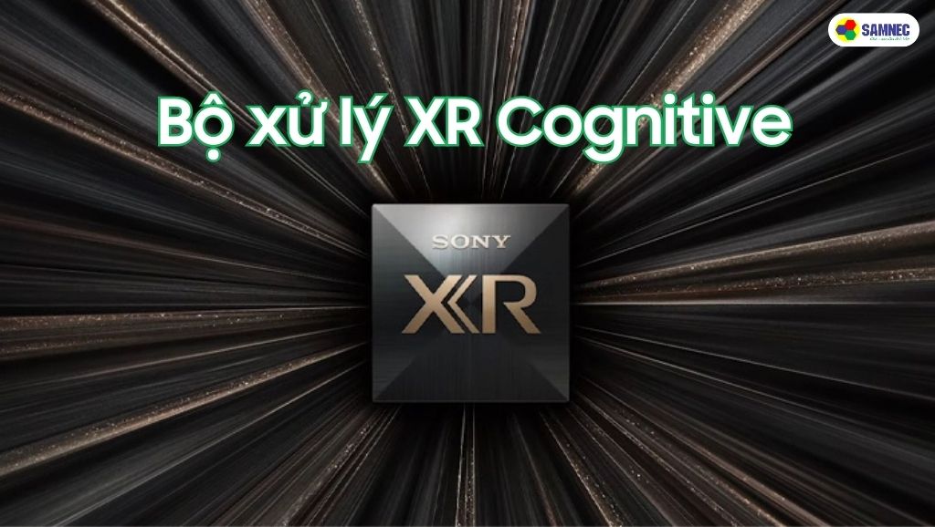 Bộ xử lý XR Cognitive của TV Sony Bravia