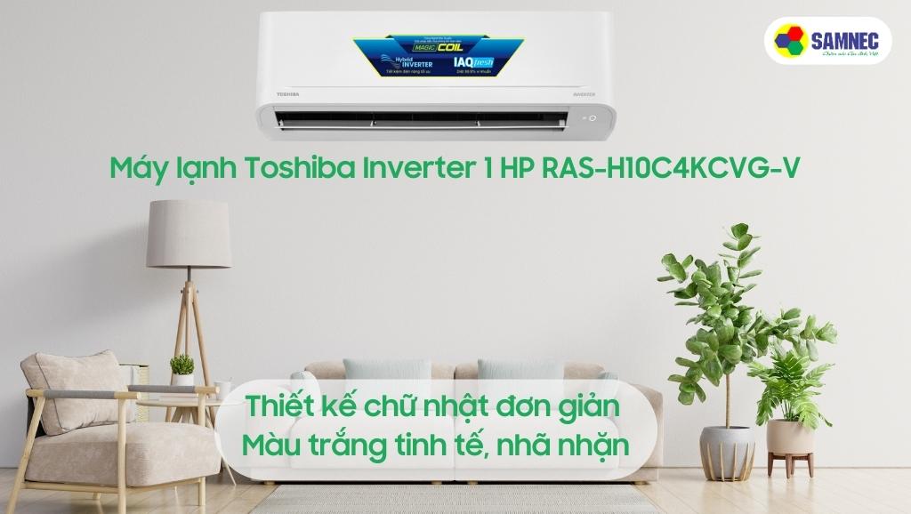 Thiết kế đơn giản nhưng tinh tế của máy lạnh Toshiba Inverter 1 HP RAS-H10C4KCVG-V