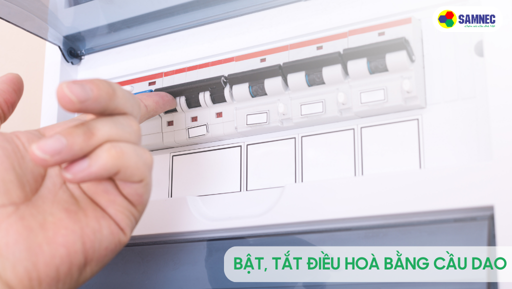 Bật, tắt điều hoà bằng cầu dao