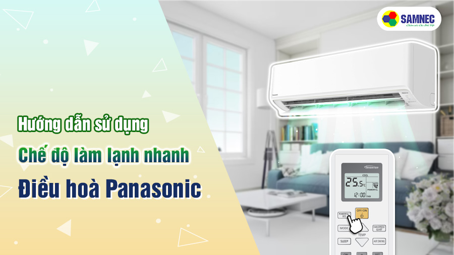 Hướng dẫn sử dụng chế độ làm lạnh nhanh điều hòa Panasonic