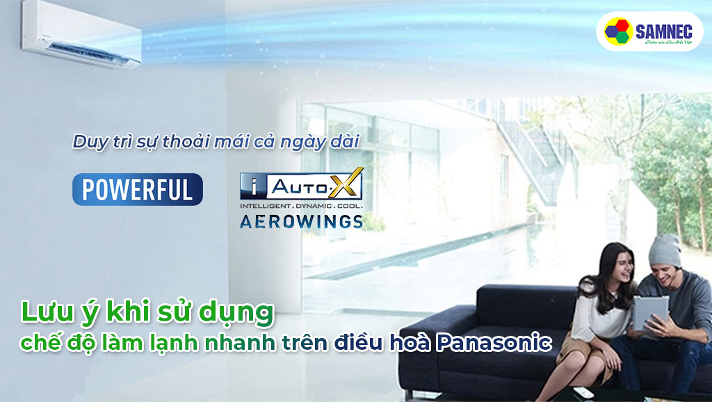 Lưu ý khi sử dụng chế độ làm lạnh nhanh trên điều hoà Panasonic