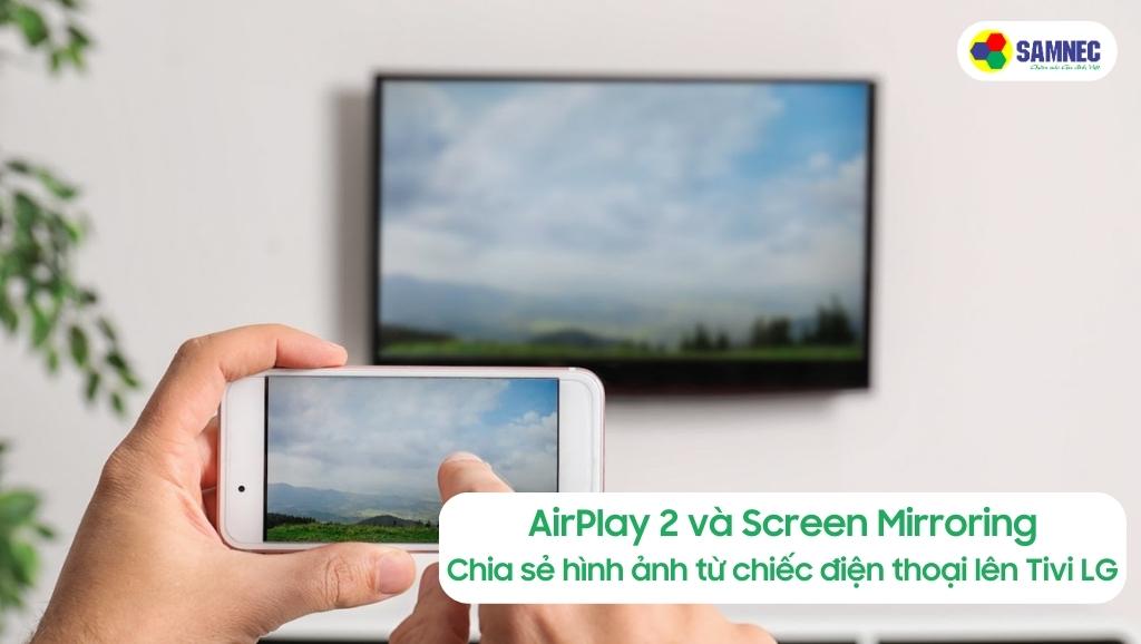 Tính năng AirPlay 2 và Screen Mirroring của Tivi LG G1PTA