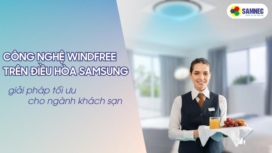 Công nghệ WindFree trên điều hòa Samsung, lựa chọn tối ưu cho ngành khách sạn