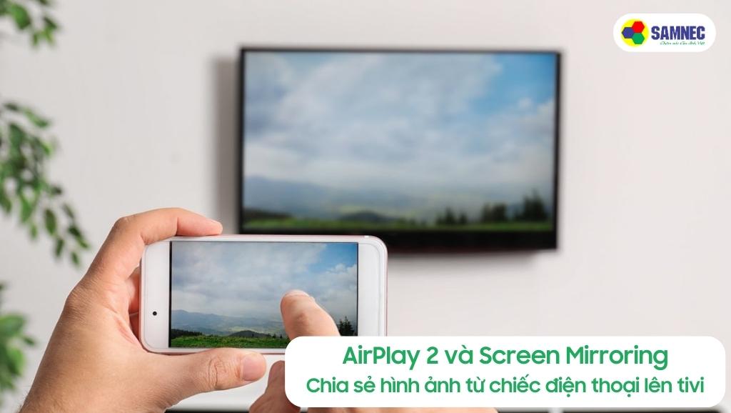 Tính năng AirPlay 2 (IOS) và Screen Mirroring của Tivi Samsung QN900C