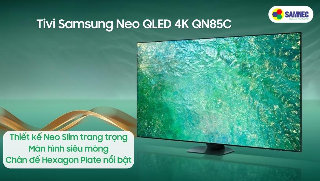 Thiết kế Neo Slim của Tivi Samsung QN85C