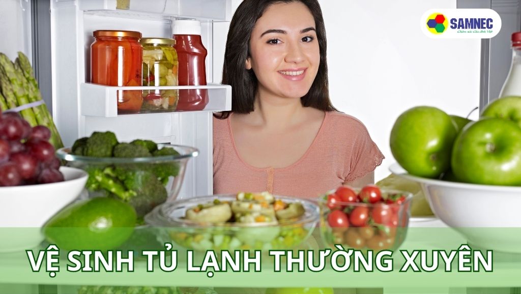 Vệ sinh tủ lạnh thường xuyên để bảo quản thực phẩm tươi lâu hơn
