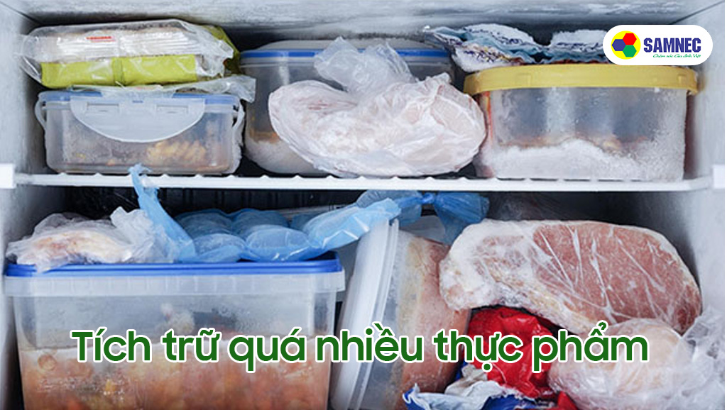 Tích trữ quá nhiều thực phẩm trong ngăn đông tủ lạnh