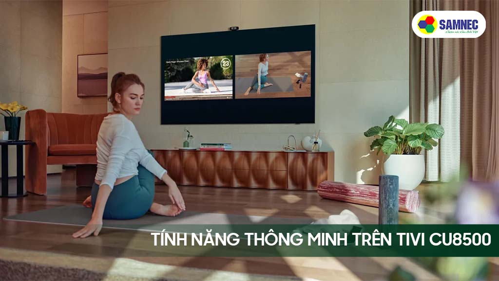 Tính năng thông minh trên Smart Tivi Samsung 4K