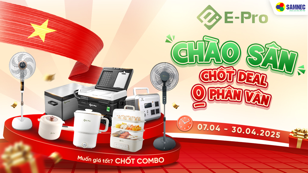 Gia dụng E-Pro chào sân - Chốt Deal không phân vân!
