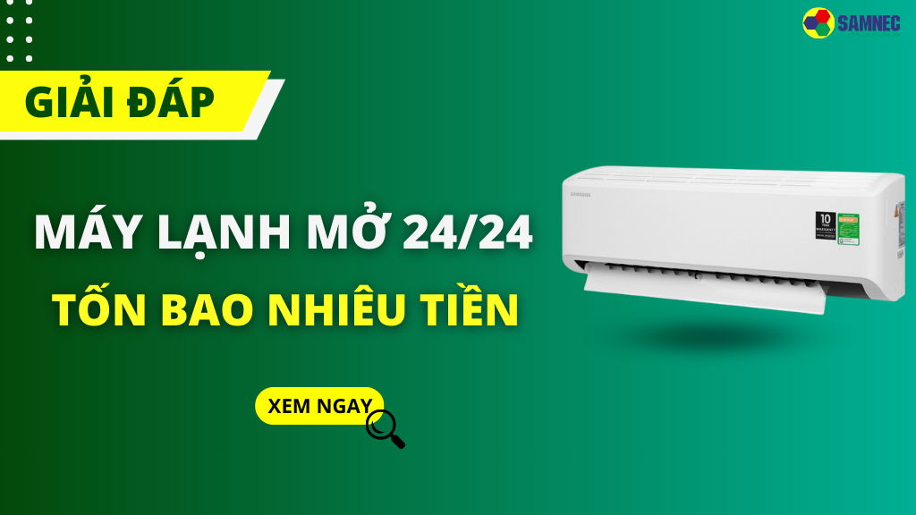 Máy lạnh mở 24/24 bao nhiêu tiền?