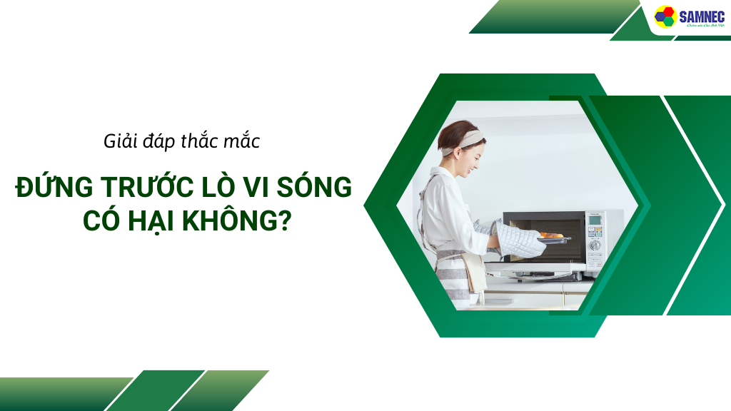 Đứng trước lò vi sóng có hại không?