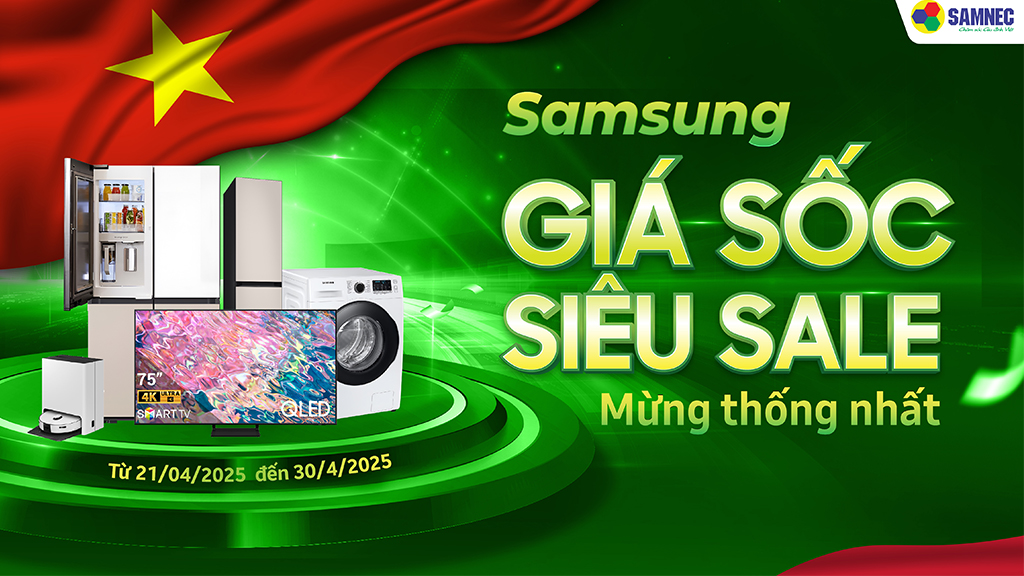 Samsung giá sốc - Siêu sale mừng thống nhất