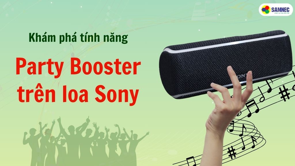 tính năng Party Booster trên loa Sony