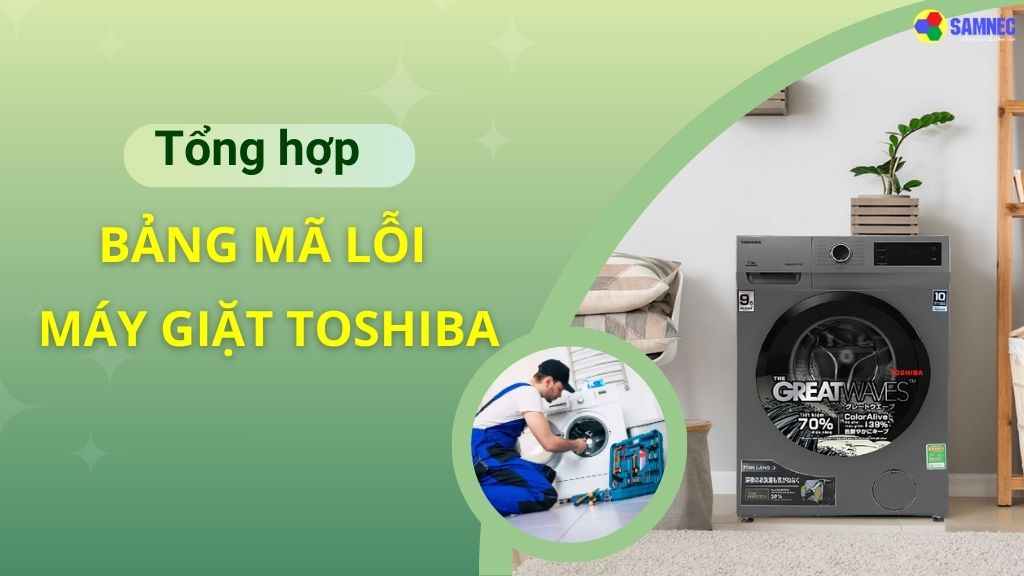 Bảng mã lỗi máy giặt Toshiba
