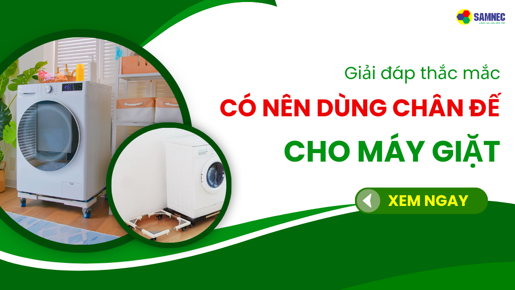 có nên dùng chân đế cho máy giặt