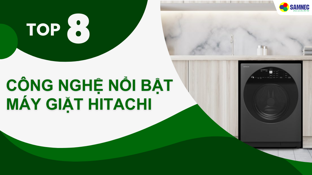 công nghệ nổi bật trên máy giặt Hitachi