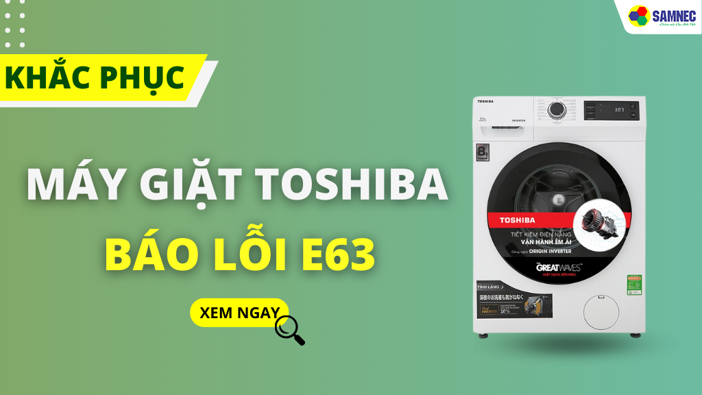 lỗi e63 máy giặt toshiba