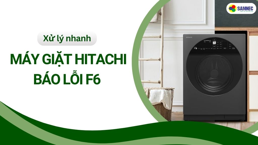 lỗi f6 máy giặt hitachi
