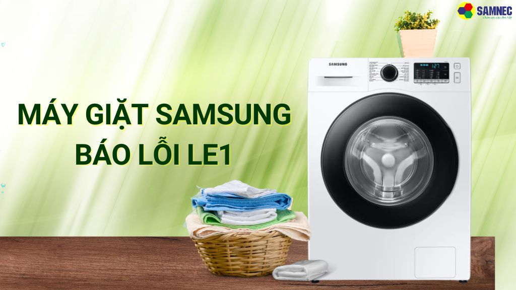 máy giặt Samsung báo lỗi LE1