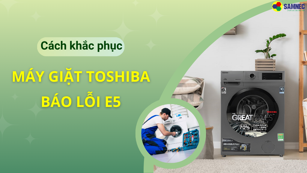 Máy giặt Toshiba báo lỗi E5