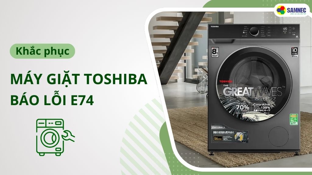 máy giặt toshiba báo lỗi e74