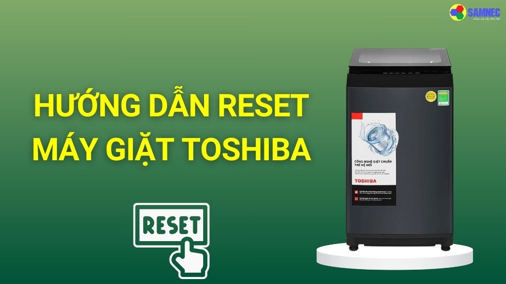 reset máy giặt Toshiba
