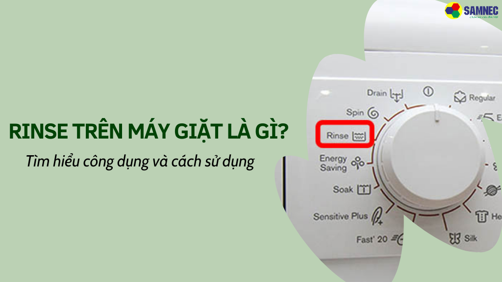 Rinse trong máy giặt là gì 