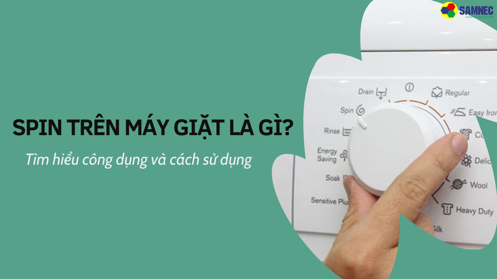 Spin trong máy giặt là gì