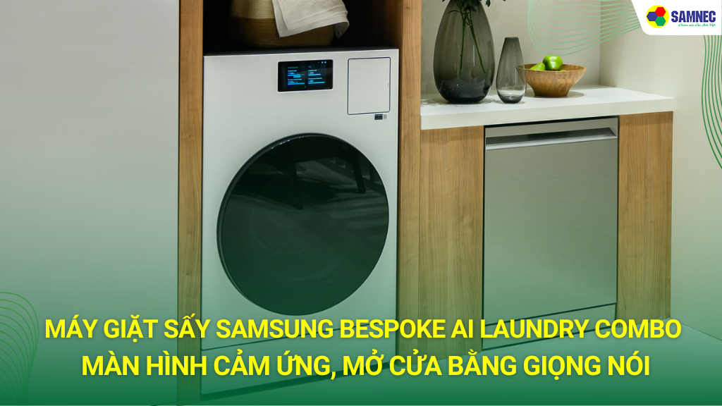 Máy giặt sấy Samsung có màn hình cảm ứng, mở cửa bằng giọng nói