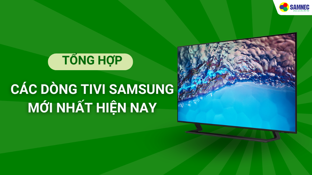 các dòng tivi Samsung tốt nhất hiện nay
