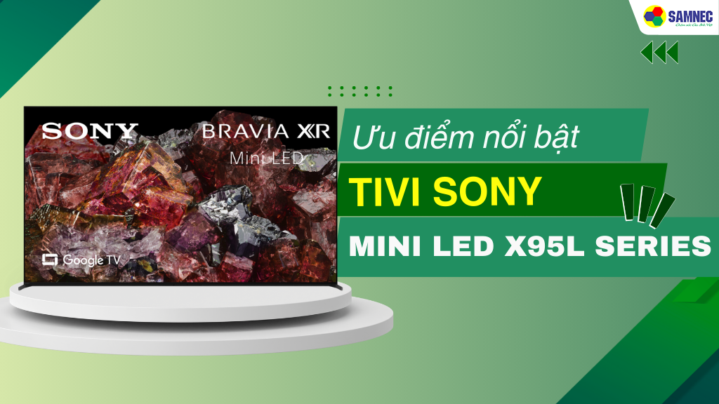 tính năng nổi bật của dòng tivi Sony mini LED X95L series