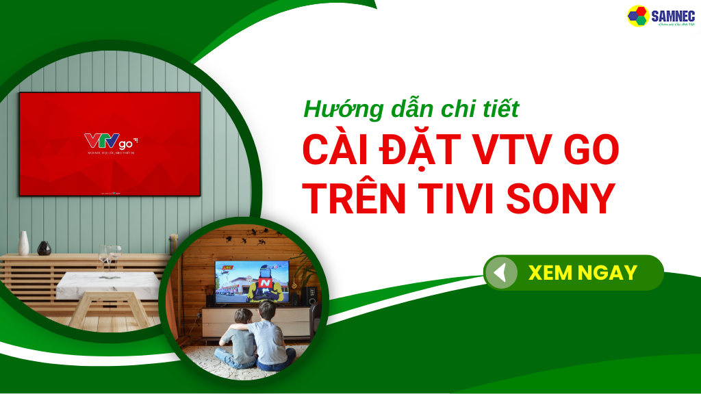 Chi tiết cách cài đặt VTV Go trên tivi Sony 