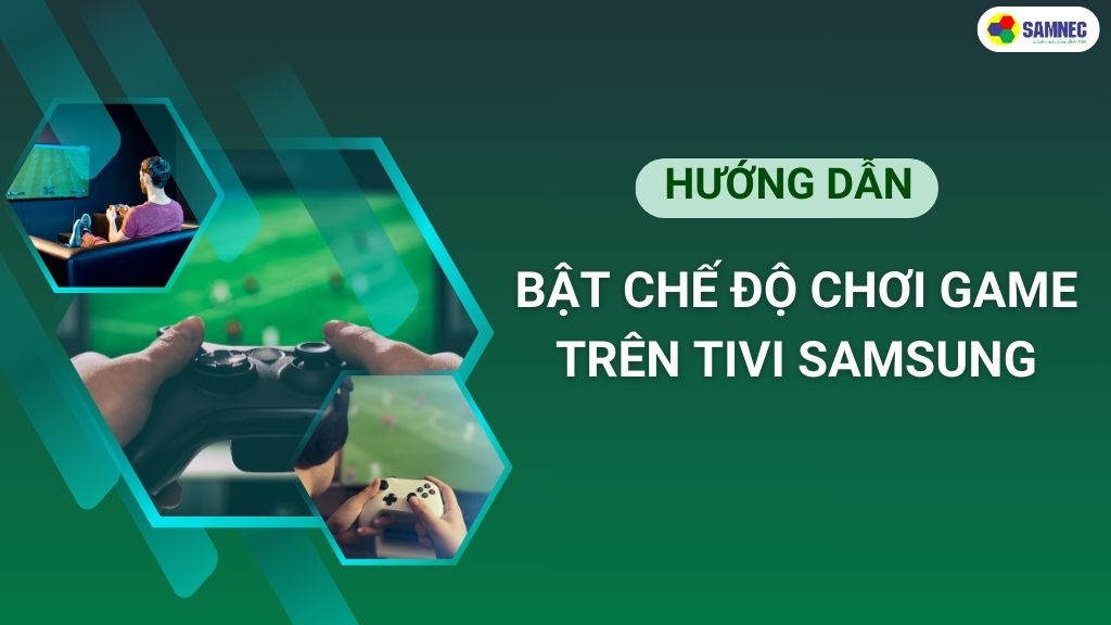 che-do-choi-game-tren-tivi-samsung