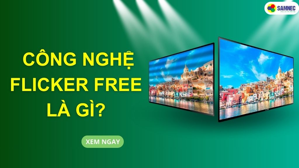 Công nghệ Flicker Free là gì? Giải pháp bảo vệ mắt cho người dùng